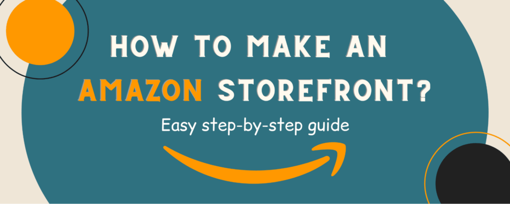 Blog Banner of the article on how to create an Amazon storefront: A simple guide that explains all the steps