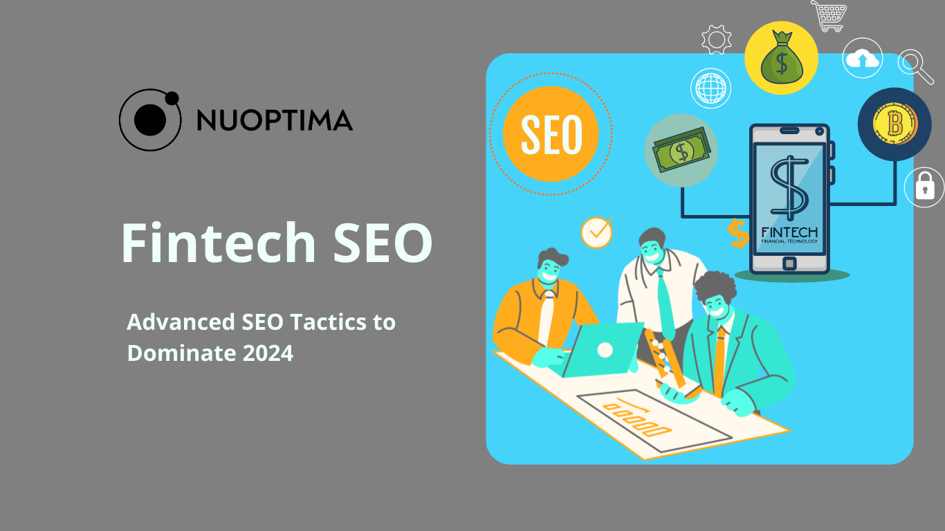 NUOPTIMA banner with 'Fintech SEO: Advanced SEO Tactics to Dominate 2024' text, depicting business people working on laptops and documents with fintech icons such as dollar signs, a smartphone, and a bitcoin, symbolizing advanced SEO strategies for the fintech industry.
