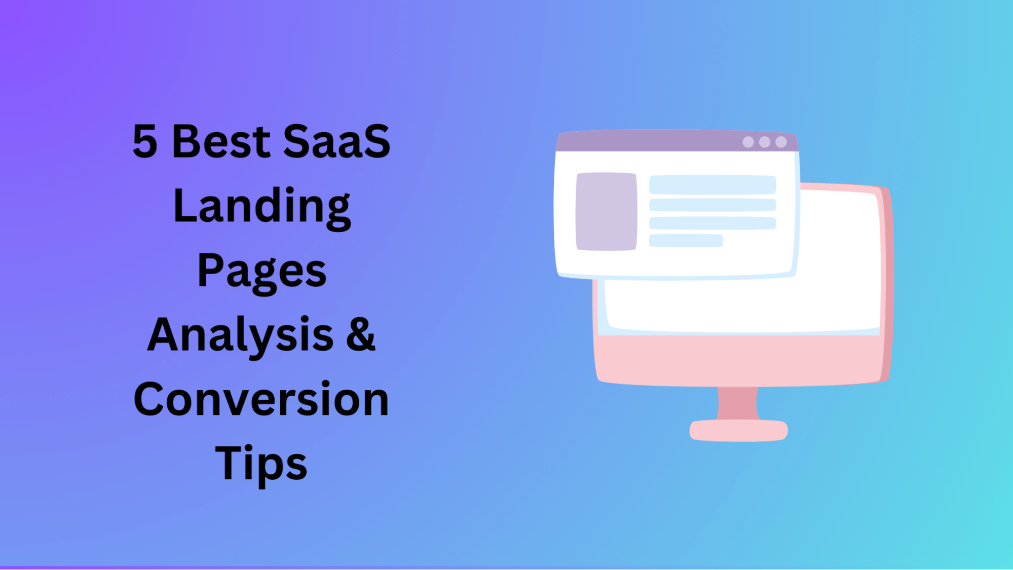 5 Best SaaS Landing Pages Analysis & Conversion Tips