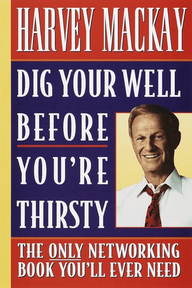 Ein Bild des Covers des Buches "Dig Your Well Before You're Thirsty" von Harvey Mackay, einem der wichtigsten SaaS-Bücher für SaaS-Unternehmensgründer. 