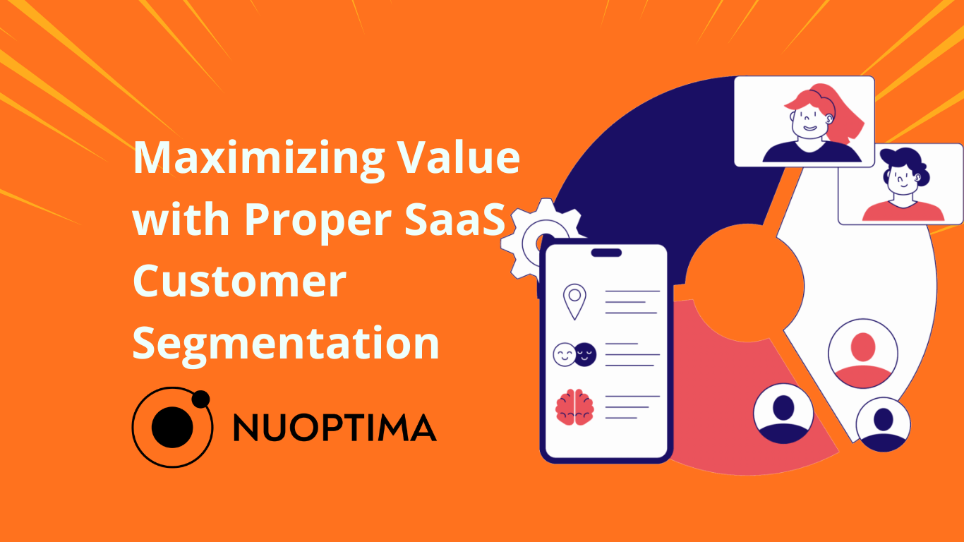 Nuoptima graphic titled 'Maximizing Value with Proper SaaS Customer Segmentation' features a segmented chart with illustrated customer avatars and a mobile phone displaying various icons representing customer data.