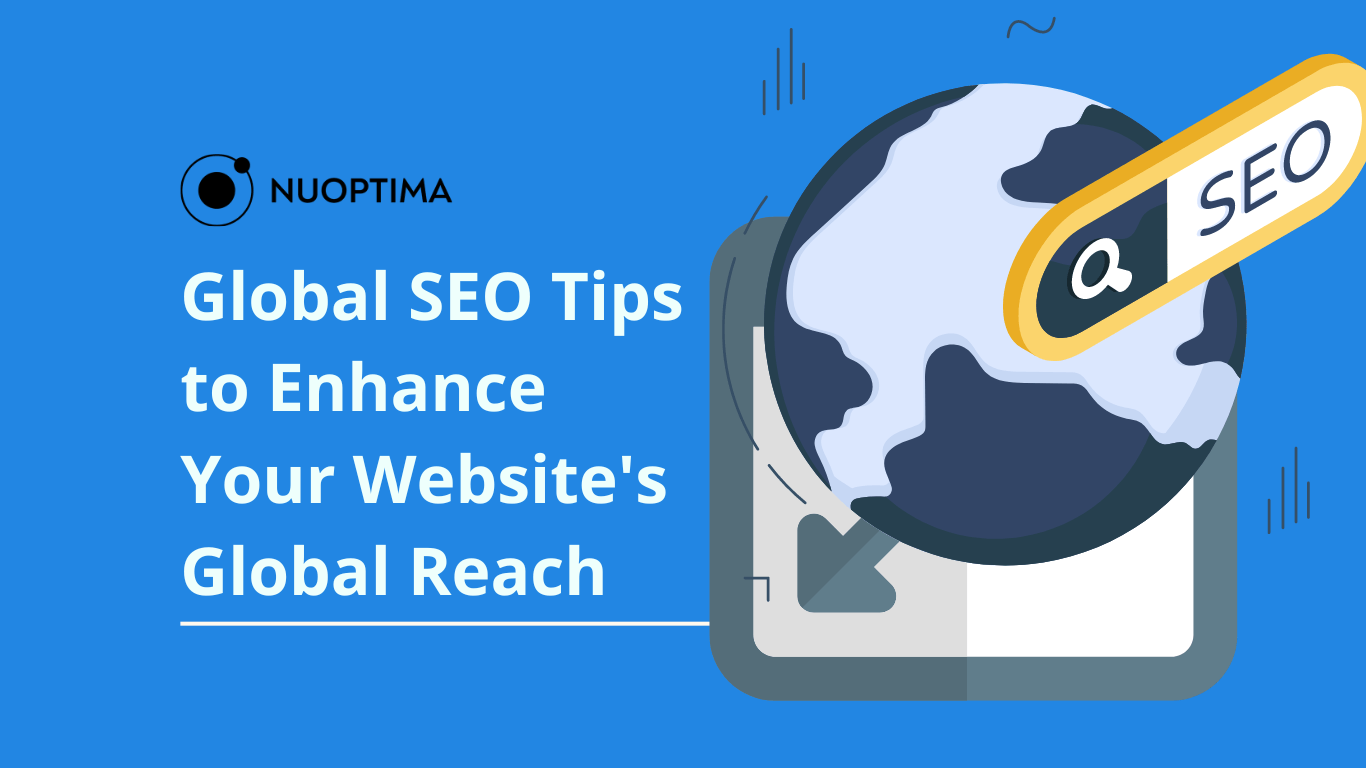 A digital graphic with the title "Global SEO Tips to Enhance Your Website's Global Reach." The background is blue with a globe and a search bar with the word "SEO" inside it, representing global SEO strategies. The Nuoptima logo is displayed at the top left corner.