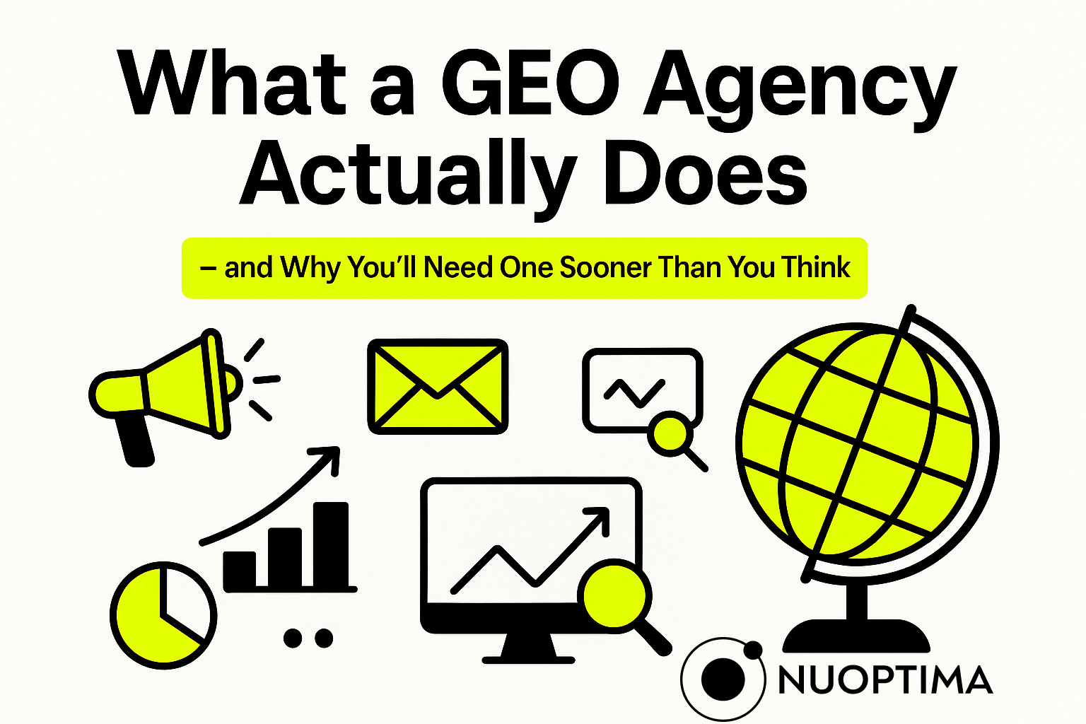 What a GEO Agency Actually Does – and Why You’ll Need One Sooner Than You Think