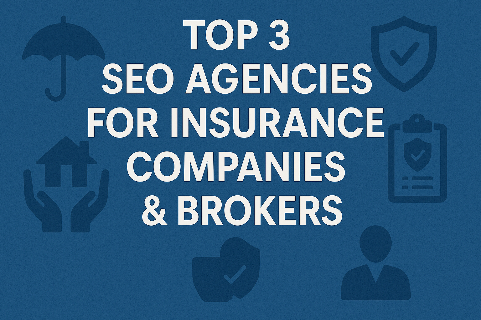 Top 3 SEO for Insurance Companies and Brokers