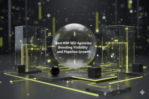 Best MSP SEO Agencies to Boost Visibility and Pipeline Growth