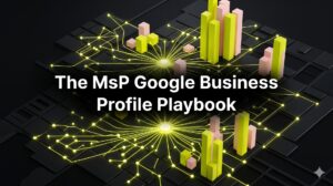 The MSP Google Business Profile Playbook for Local Leads