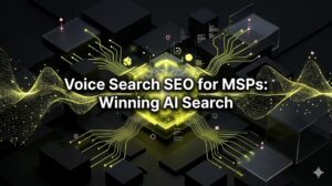Winning the Answer Engine: Voice and AI Search for MSPs