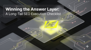 Winning the Answer Layer (A Long-Tail SEO Execution Checklist)