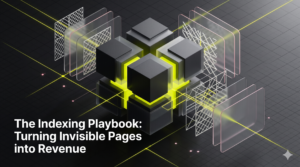 The Indexing Playbook (Turning Invisible Pages into Revenue)
